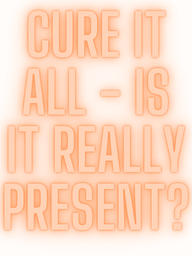 Is there something like a ‘cure-it-all’?