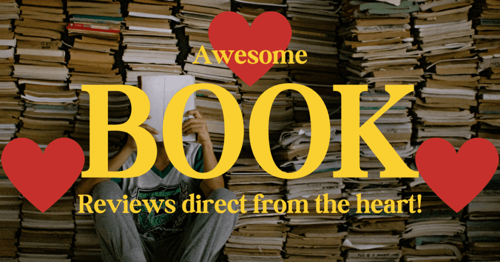 Book reviews direct from the heart!