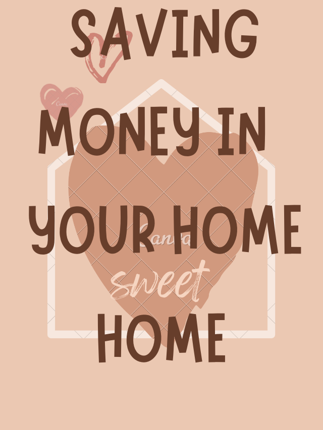 How to save money in your home?