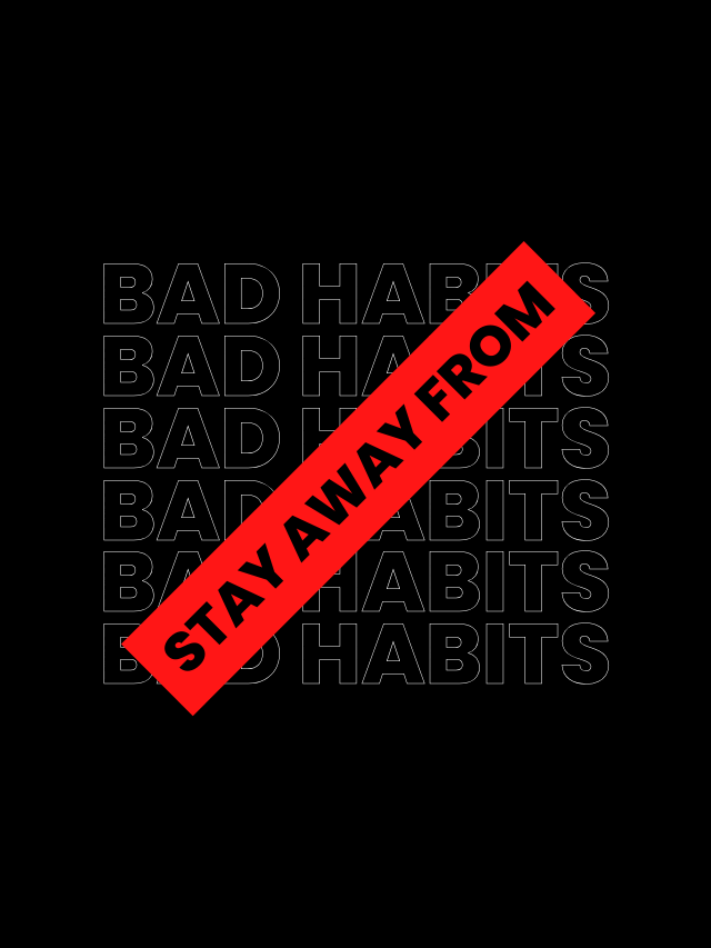 Staying Away From Bad Habits